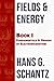 Fields & Energy: Book 1: Fu...