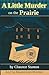 The Little Prairie Murder: ...