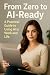 From Zero to AI-Ready: A Pr...