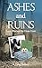 Ashes and Ruins by K. Lang-Slattery Ashes and Ruins by K. Lang-Slattery