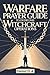 Warfare Prayer Guide to Overcome Witchcraft Operations by Favour O. A