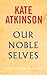 Our Noble Selves by Kate Atkinson