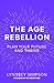The Age Rebellion: Supercharge the second half of your life