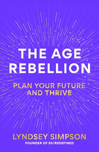 The Age Rebellion: Supercharge the second half of your life (Kindle Edition)