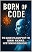 Born of Code: The Scientific Blueprint for Turning Machines into Thinking Organisms