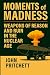 Moments of Madness: Weapons...