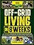 Off-Grid Living in 8 Weeks:...