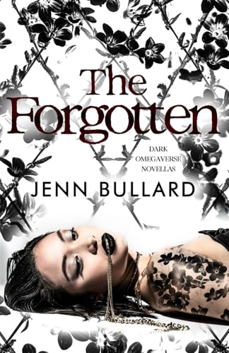 The Forgotten: Dark Omegaverse Novellas (Unhingedverse)