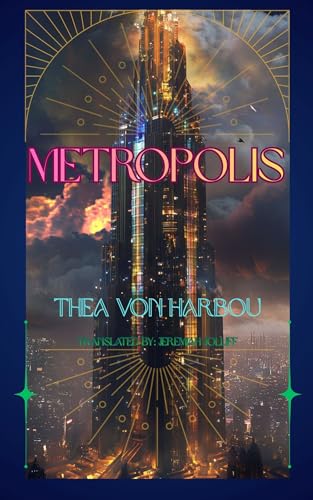 Metropolis: Centennial Edition – Translated & Illustrated for the Modern Dystopia