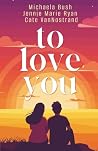 To Love You by Michaela Bush