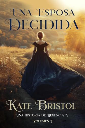 Una esposa decidida: Una historia de Regencia V - Volumen 1 (Spanish Edition)