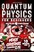 Quantum Physics for Beginne...