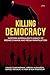 KILLING DEMOCRACY: Western ...