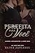 Perfeita para você : O pai da minha melhor amiga (Amores Imprudentes Livro 2) (Portuguese Edition)