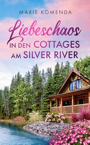 Liebeschaos in den Cottages am Silver River (Die Cottages am Silver River 1) (German Edition)