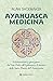 Ayahuasca Medicina: Sciaman...