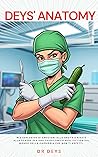 DEYS' ANATOMY: Mix esplosivo di emozioni alla Grey’s e risate alla Scrubs per una tragicomica real fiction sul mondo della chirurgia che non ti aspetti (Italian Edition)
