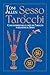 Sesso e tarocchi: Come interpretare le carte dei tarocchi in relazione (Italian Edition)