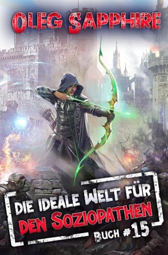 Die ideale Welt für den Soziopathen (Buch 15): Ein apokalyptisches LitRPG-Abenteuer (German Edition)