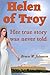 Helen of Troy: Her true sto...