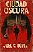 Ciudad Oscura (Spanish Edition)