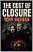 The Cost Of Closure (The O’...