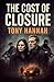 The Cost Of Closure by Tony Hannah
