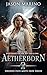 Aetherborn 2: A Paranormal Urban Fantasy Romance with Dangerous Bonds and Reluctant Power