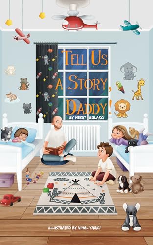 Tell Us a Story, Daddy!: A Read-Aloud Family Storybook with Gentle Life Lessons for Preschool to Third Grade (Kindle Edition)