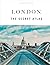 London - The secret atlas