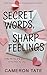Secret Words, Sharp Feelings