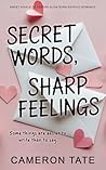 Secret Words, Sharp Feelings by Cameron Tate