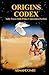 Origins Codex: Sulle Tracce della Prima Conoscenza Perduta (Italian Edition)