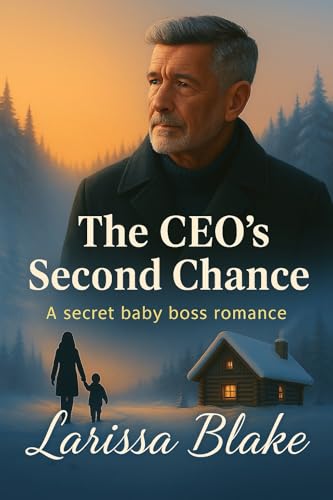 The CEO's Second Chance: A secret baby boss romance (Kindle Edition)
