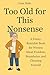 Too Old for This Nonsense by Lena Hale Too Old for This Nonsense by Lena Hale