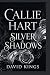 CALLIE HART: SILVER & SHADOWS