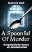 A Spoonful Of Murder: A Gri...
