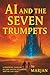 AI AND THE SEVEN TRUMPETS  by Marjan