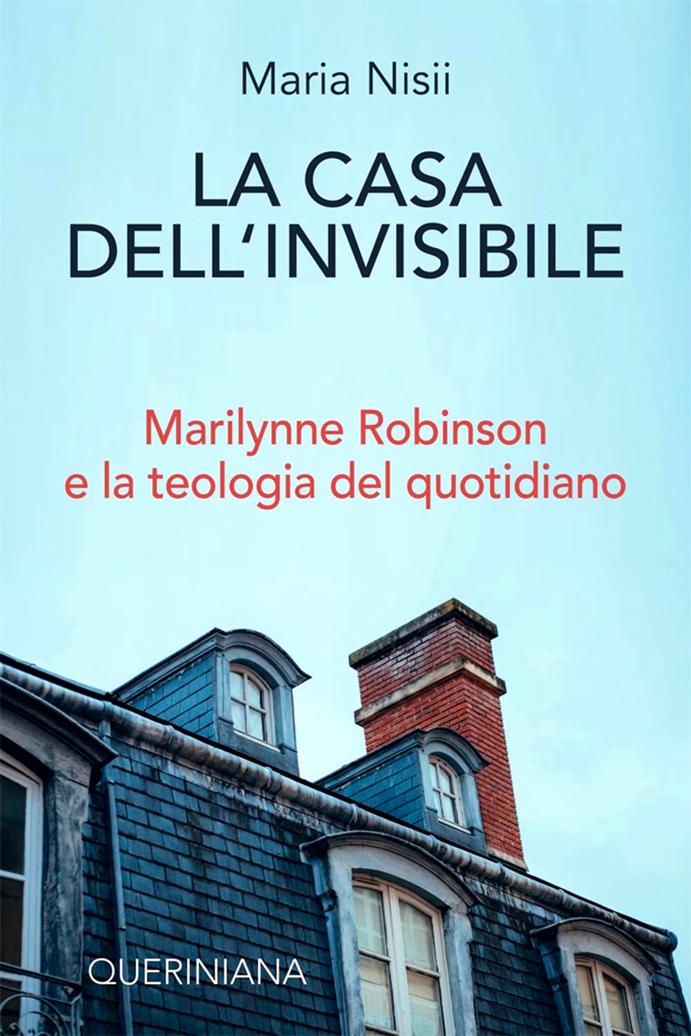 La casa dell'invisibile. Marilynne Robinson e la teologia del quotidiano (Paperback)
