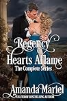 Regency Hearts Aflame: The Complete Series