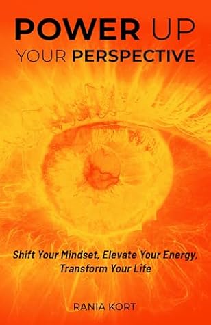 Power Up Your Perspective: Shift Your Mindset, Elevate Your Energy, Transform Your Life (Power Up Series)