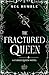The Fractured Queen