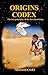 Origins Codex: The lost pri...