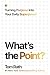 What's the Point? Turning Purpose Into Your Daily Superpower