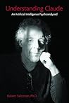 Understanding Claude: An Artificial Intelligence Psychoanalyzed Understanding Claude: An Artificial Intelligence Psychoanalyzed