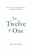 The Twelve of One: What is ...