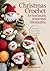 Christmas Crochet for Handmade Seasonal Treasures  by Stella Rowan