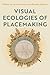 Visual Ecologies of Placema...