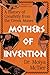 Mothers of Invention: A His...
