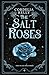 The Salt Roses: A YA Parano...
